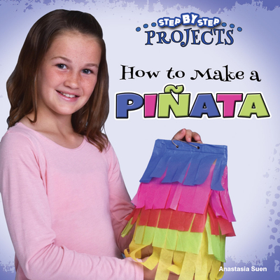 How to Make a Piata - Suen, Anastasia