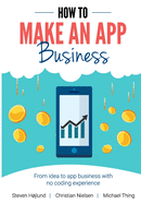 How to Make an App Business: From Idea to App Business with No Coding Experience