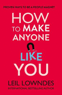 How to Make Anyone Like You: Proven Ways to Become a People Magnet