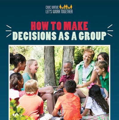 How to Make Decisions as a Group - Turner, Joshua