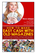 How to Make Easy Cash with Old Magazines: Make Money Finding, Listing & Selling Used and Vintage Magazines in Your Spare Time!