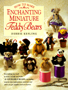 How to Make Enchanting Miniature Teddy Bears