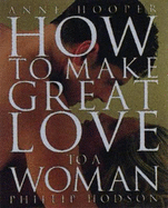 HOW TO MAKE GREAT LOVE TO A WOMAN