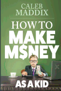 How to Make Money as a Kid