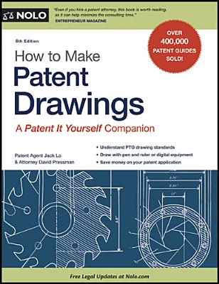 How to Make Patent Drawings: A Patent It Yourself Companion - Pressman, David, Attorney, and Lo, Jack