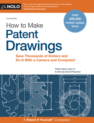 How to Make Patent Drawings: Save Thousands of Dollars and Do It with a Camera and Computer! - Lo, Jack, and Pressman, David, Attorney