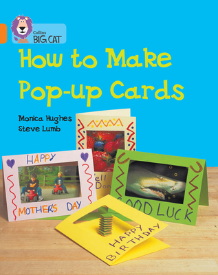 How to Make Pop-up Cards: Band 06/Orange - Hughes, Monica, and Lumb, Steve (Photographer), and Moon, Cliff (Series edited by)