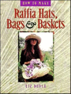 How to Make Raffia Hats, Bags & Baskets
