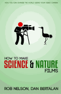 How to Make Science and Nature Films: A guide for emerging documentary filmmakers