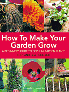 How to Make Your Garden Grow: A Beginner's Guide to Popular Garden Plants
