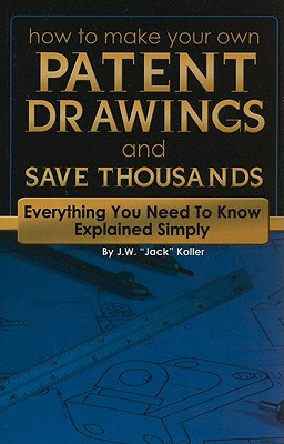 How to Make Your Own Patent Drawings and Save Thousands: Everything You Need to Know Explained Simply - Koller