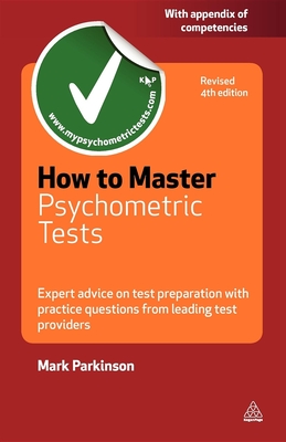 How to Master Psychometric Tests: Expert Advice on Test Preparation with Practice Questions from Leading Test Providers - Hill, Dan