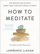How to Meditate: A Guide to Self Discovery