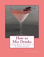 How to Mix Drinks: The Bon Vivant's Companion