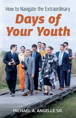 How to Navigate the Extraordinary "Days of Your Youth" - Angelle, Michael Anthony