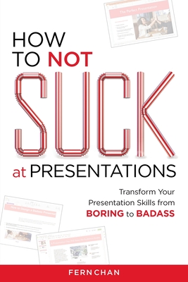 How to NOT Suck at Presentations - Chan, Fern