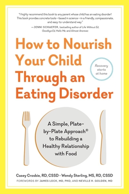 How to Nourish Your Child Through an Eating Disorder - Crosbie, Casey