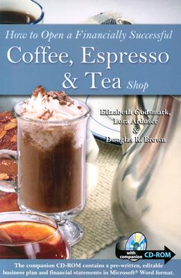 How to Open a Financially Successful Coffee, Espresso & Tea Shop with Companion CD-ROM - Brown, Douglas Robert, and Godsmark, Elizabeth, and Arduser, Lora
