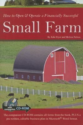 How to Open & Operate a Financially Successful Small Farm - Fryer, Julie, and Nelson, Melissa
