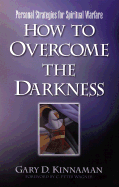 How to Overcome the Darkness: Personal Strategies for Spiritual Warfare