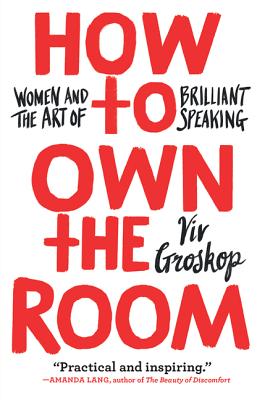 How to Own the Room: Women and the Art of Brilliant Speaking - Groskop, VIV