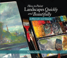 How to Paint Landscapes Quickly and Beautifully in Watercolor and Gouache