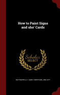 How to Paint Signs and sho' Cards