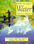 How to Paint Water - Seligman, Patricia