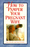 How to Pamper a Pregnant Wife