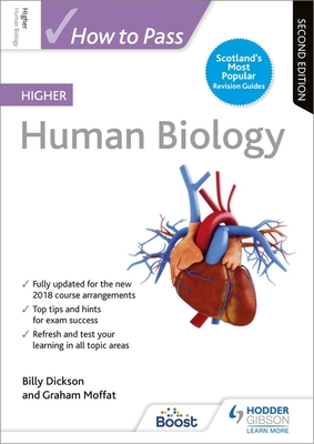 How to Pass Higher Human Biology, Second Edition - Dickson, Billy, and Moffat, Graham