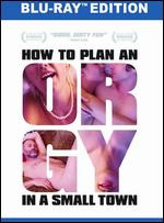How to Plan an Orgy in a Small Town [Blu-ray] - Jeremy LaLonde