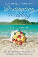 How to Plan Your Own Destination Wedding: Do-It-Yourself Tips from an Experienced Professional