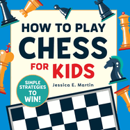 How to Play Chess for Kids: Simple Strategies to Win