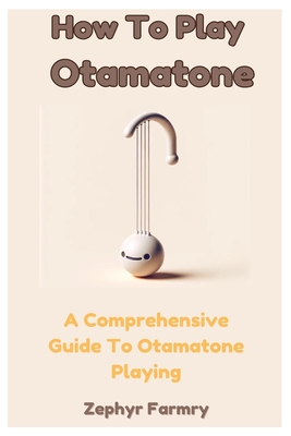 How To Play Otamatone: A Comprehensive Guide To Otamatone Playing - Farmry, Zephyr