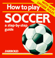 How to Play Soccer - Shaw, Mike, and French, Liz