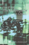 How to Play the Middlegame in Chess