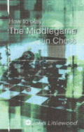 How to Play the Middlegame in Chess - Littlewood, John