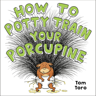 How to Potty Train Your Porcupine - Toro, Tom