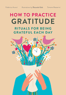 How to Practice Gratitude: Rituals for Being Grateful Each Day (Give Thank You a Try for Mental Health and Depression)