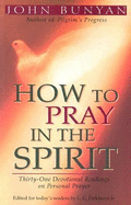 How to Pray in the Spirit: Thirty-One Devotional Readings on Personal Prayer