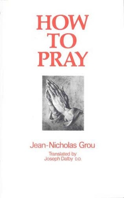 How to Pray - Grou, Jean-Nicholas