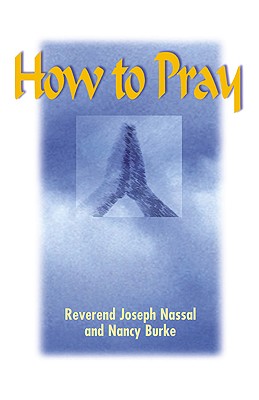 How to Pray - Nassal, Joseph, and Burke, Nancy