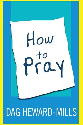 How to Pray - Heward-Mills, Dag