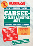 How to Prepare for the Cahsee-English Language Arts: California High School Exit Exam