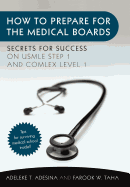 How to Prepare for the Medical Boards: Secrets for Success on USMLE Step 1 and Comlex Level 1