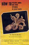 How to Preserve Animal & Other Specimens in Clear Plastic - Harden, Cleo