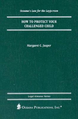 How to Protect Your Challenged Child - Jasper, Margaret