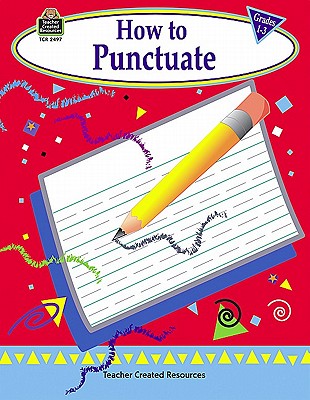 How to Punctuate: Grades 1-3 - Smith, Jodene
