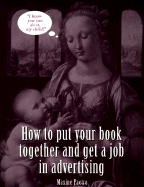 How to Put Your Book Together and Get a Job in Advertising - Paetro, Maxine