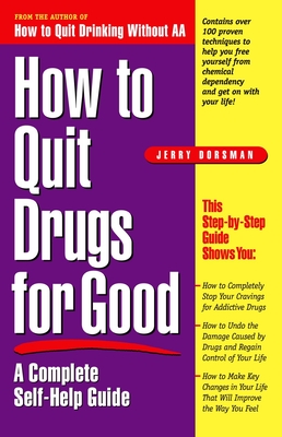 How to Quit Drugs for Good: A Complete Self-Help Guide - Dorsman, Jerry
